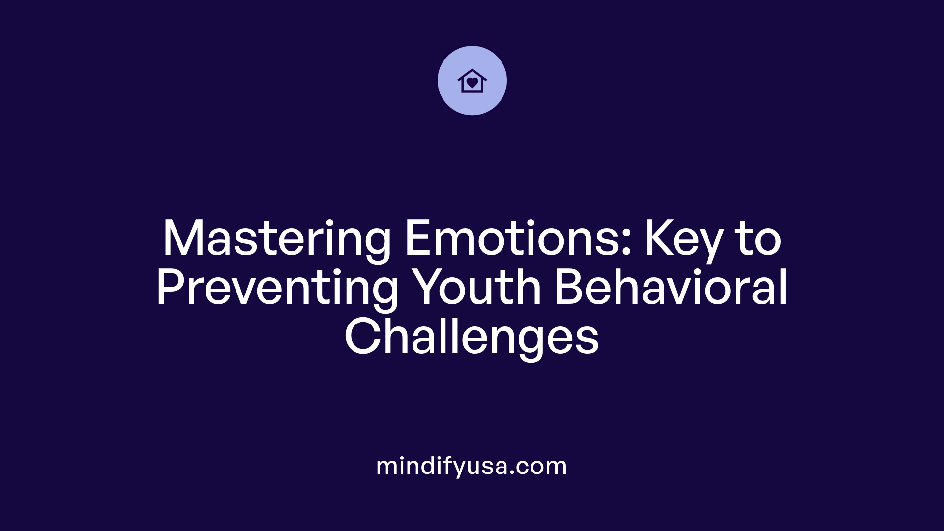 Mastering Emotions: Key to Preventing Youth Behavioral Challenges