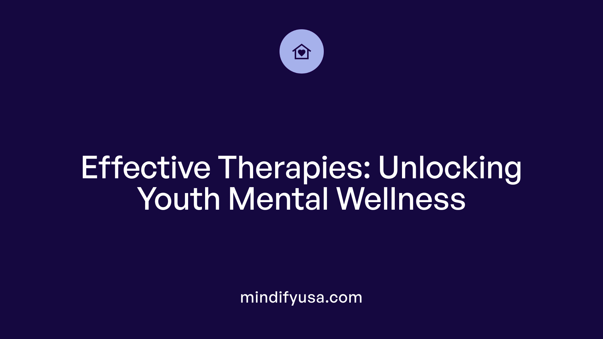 Effective Therapies: Unlocking Youth Mental Wellness