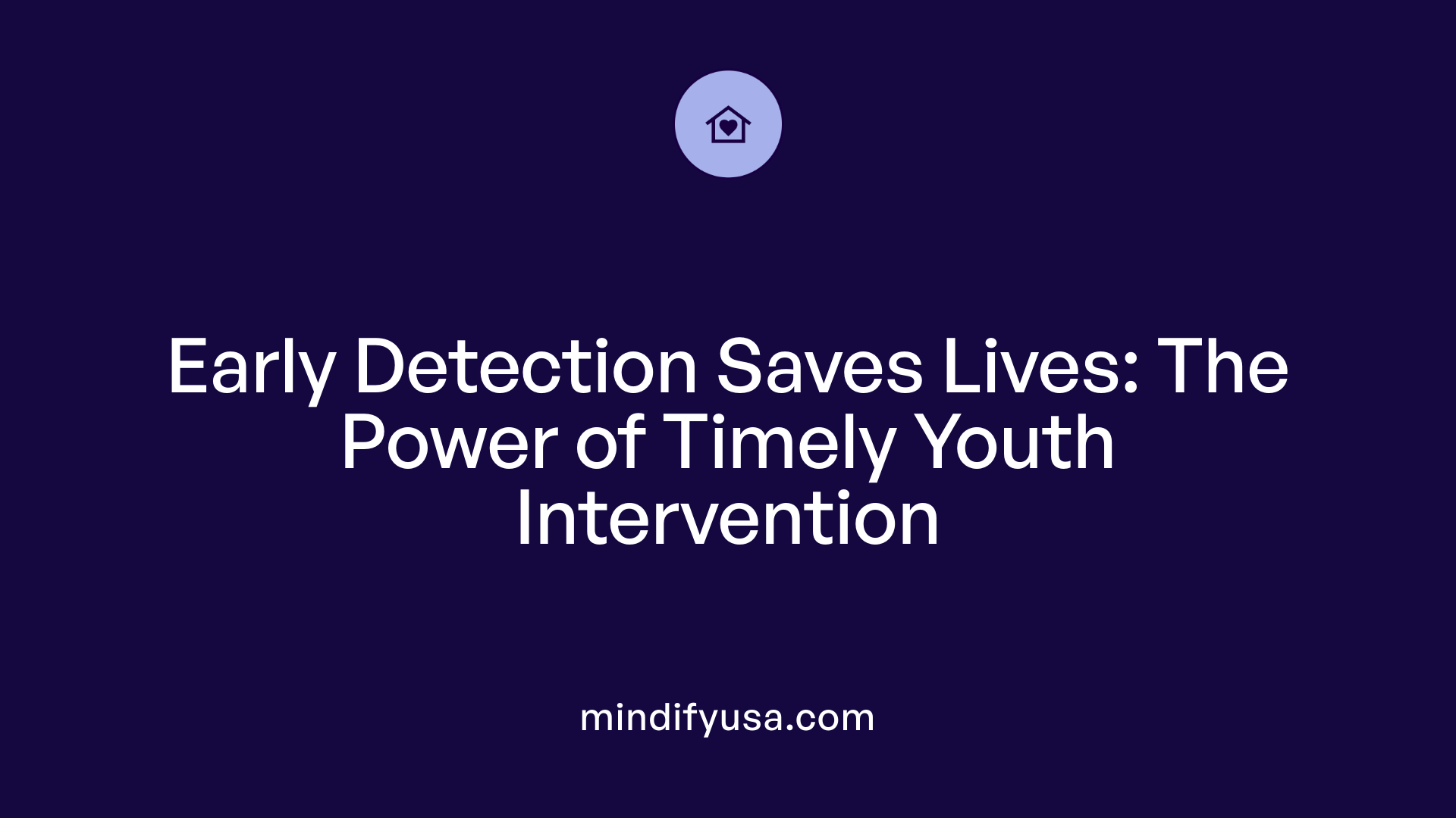 Early Detection Saves Lives: The Power of Timely Youth Intervention