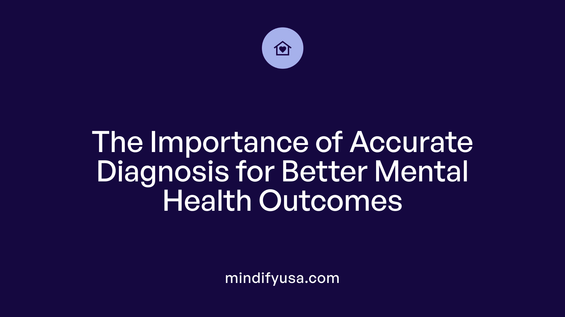 The Importance of Accurate Diagnosis for Better Mental Health Outcomes