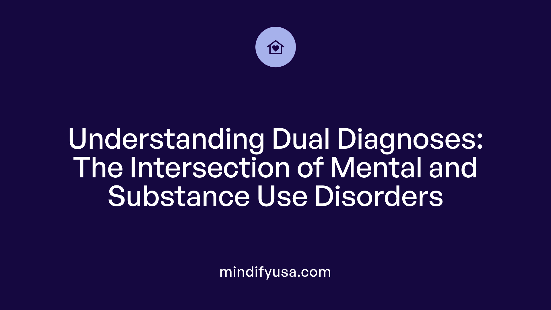 Understanding Dual Diagnoses: The Intersection of Mental and Substance Use Disorders