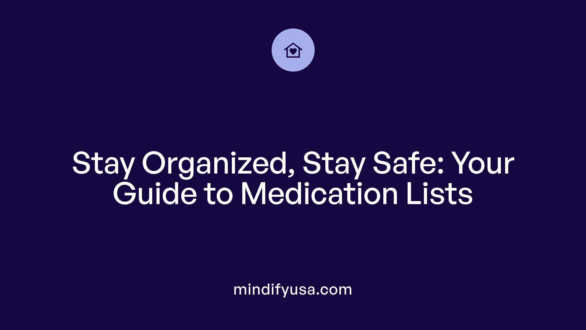Stay Organized, Stay Safe: Your Guide to Medication Lists