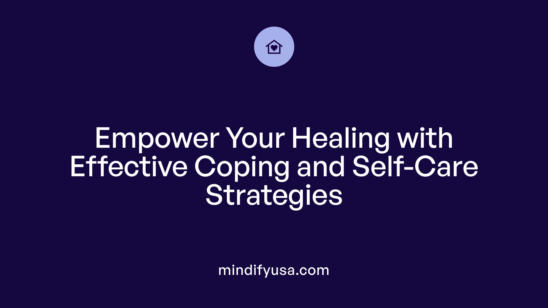Empower Your Healing with Effective Coping and Self-Care Strategies