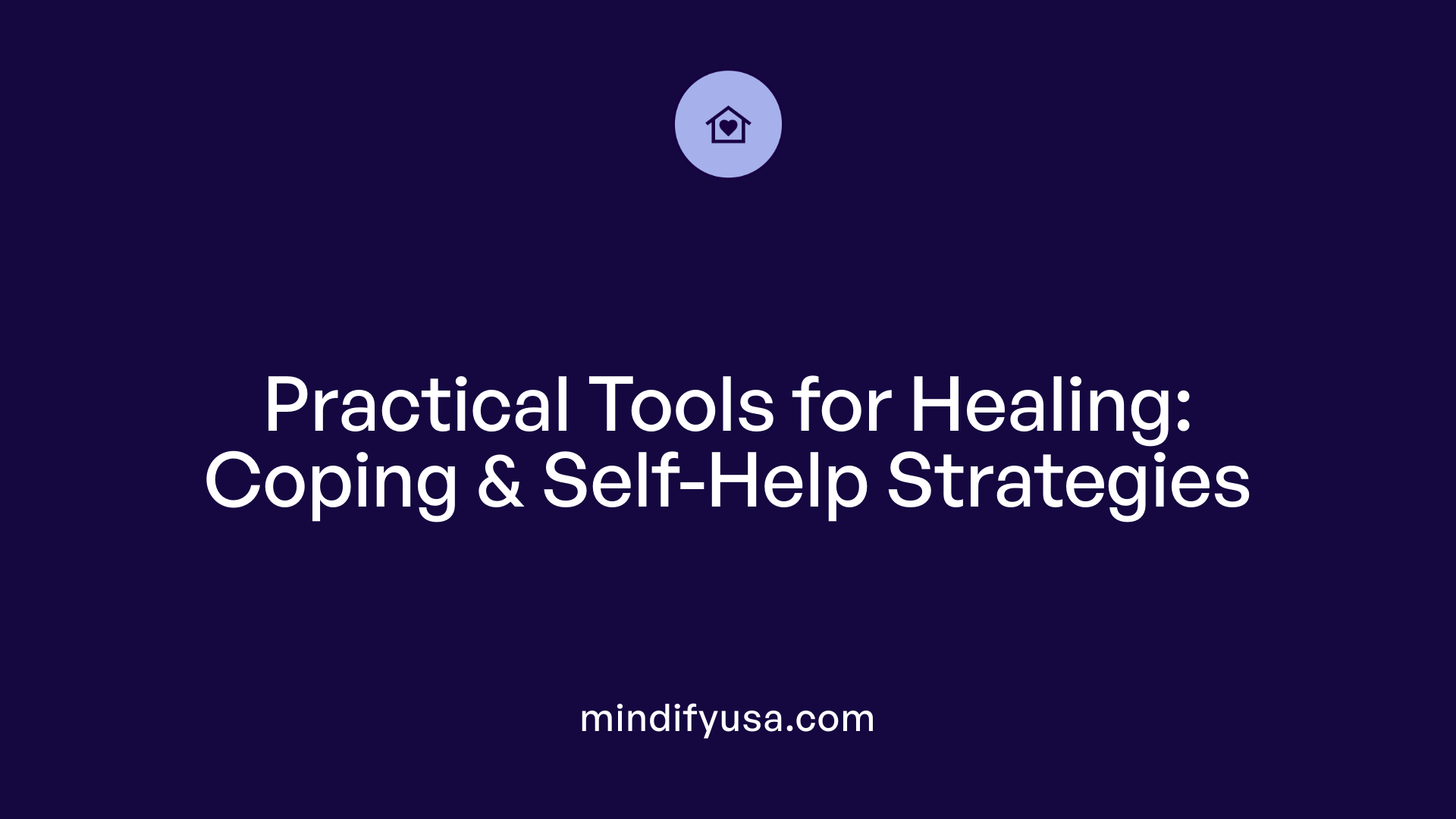 Practical Tools for Healing: Coping &amp; Self-Help Strategies