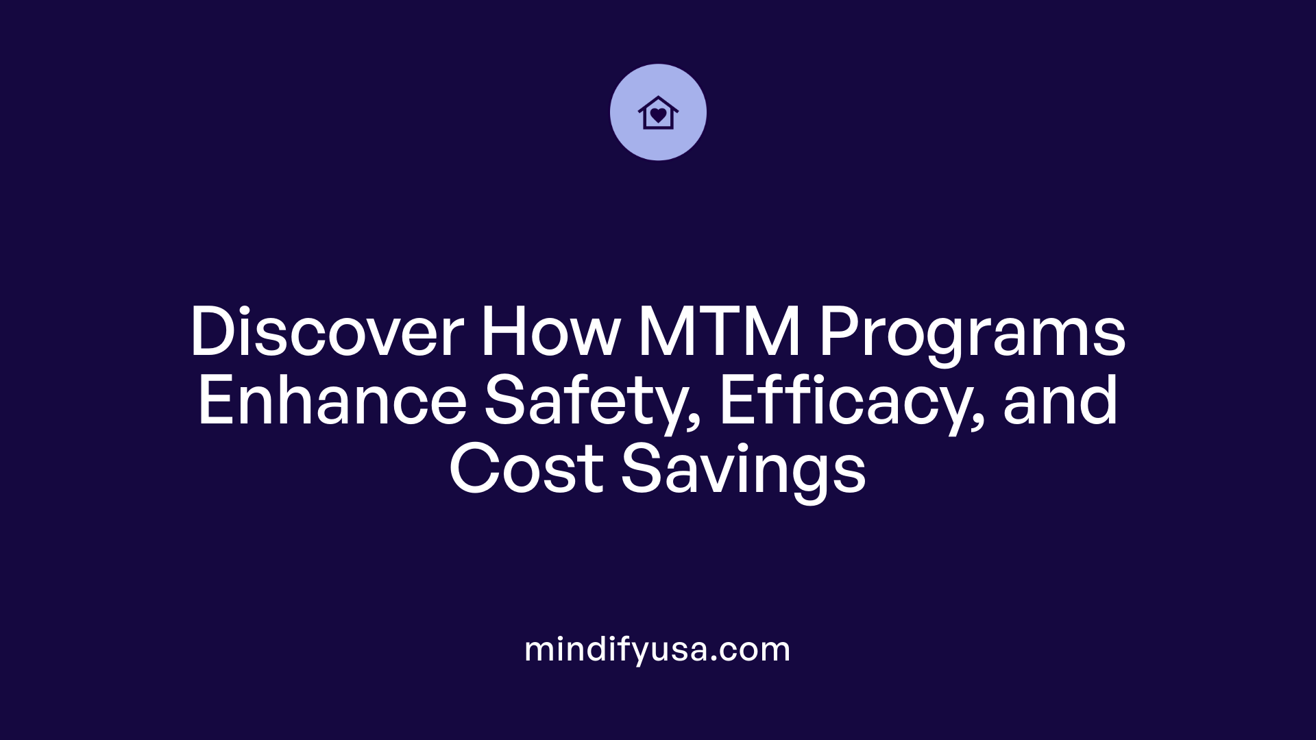 Discover How MTM Programs Enhance Safety, Efficacy, and Cost Savings
