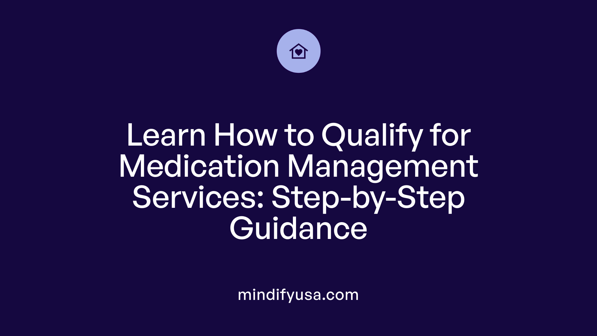 Learn How to Qualify for Medication Management Services: Step-by-Step Guidance