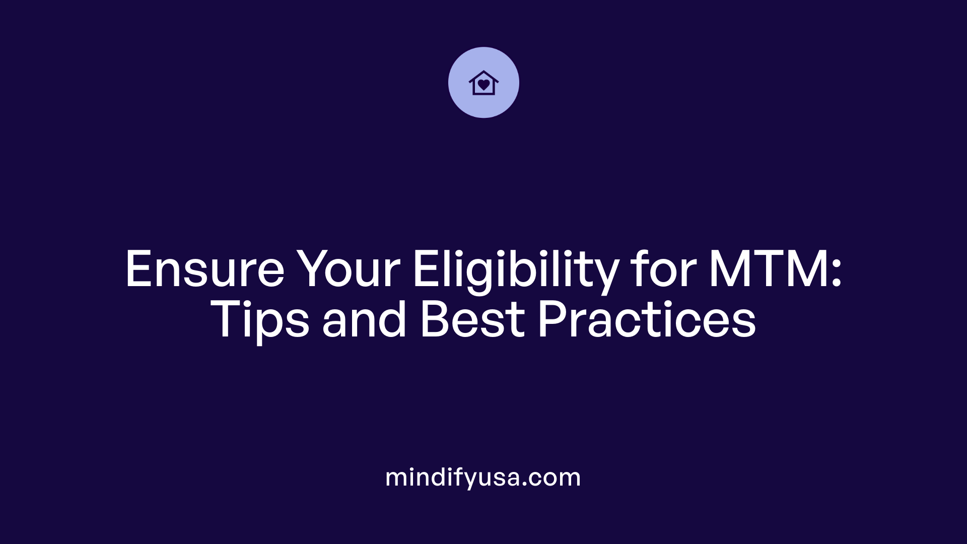 Ensure Your Eligibility for MTM: Tips and Best Practices