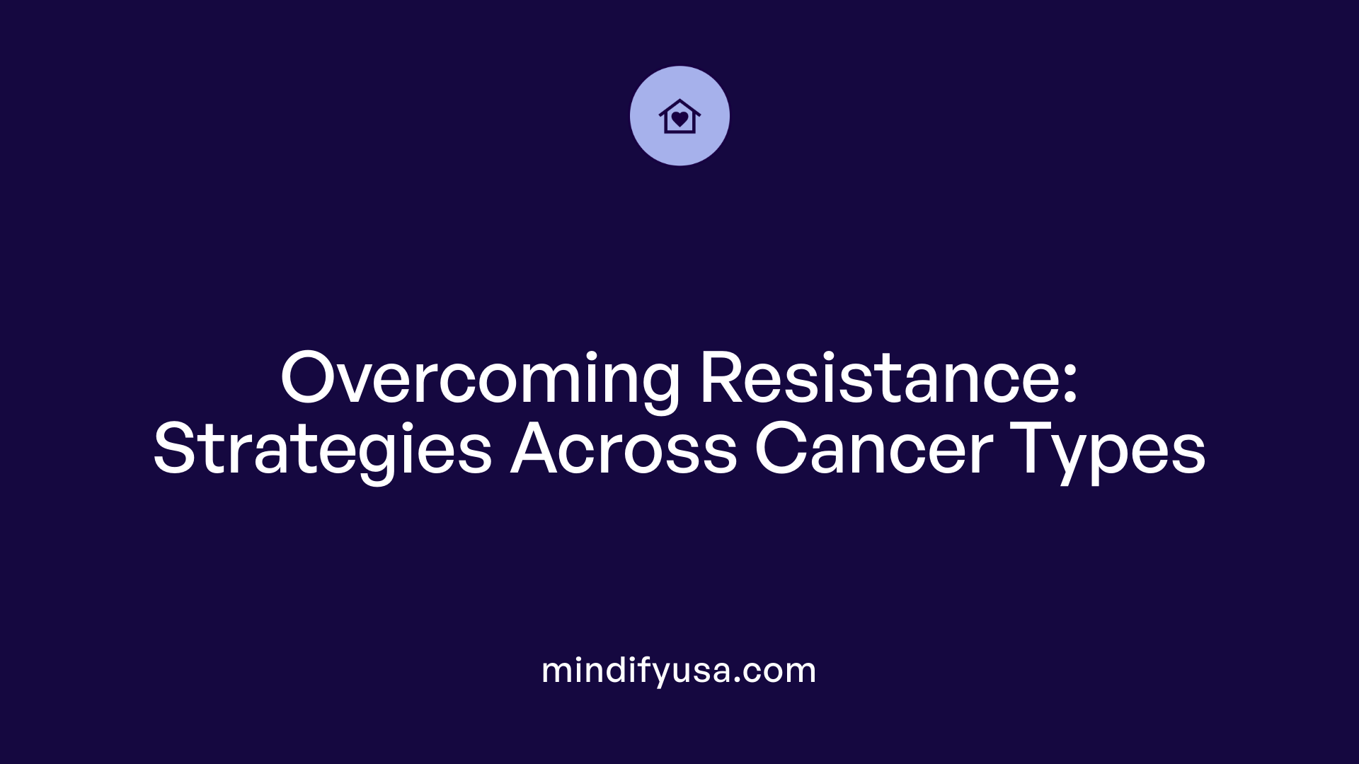 Overcoming Resistance: Strategies Across Cancer Types