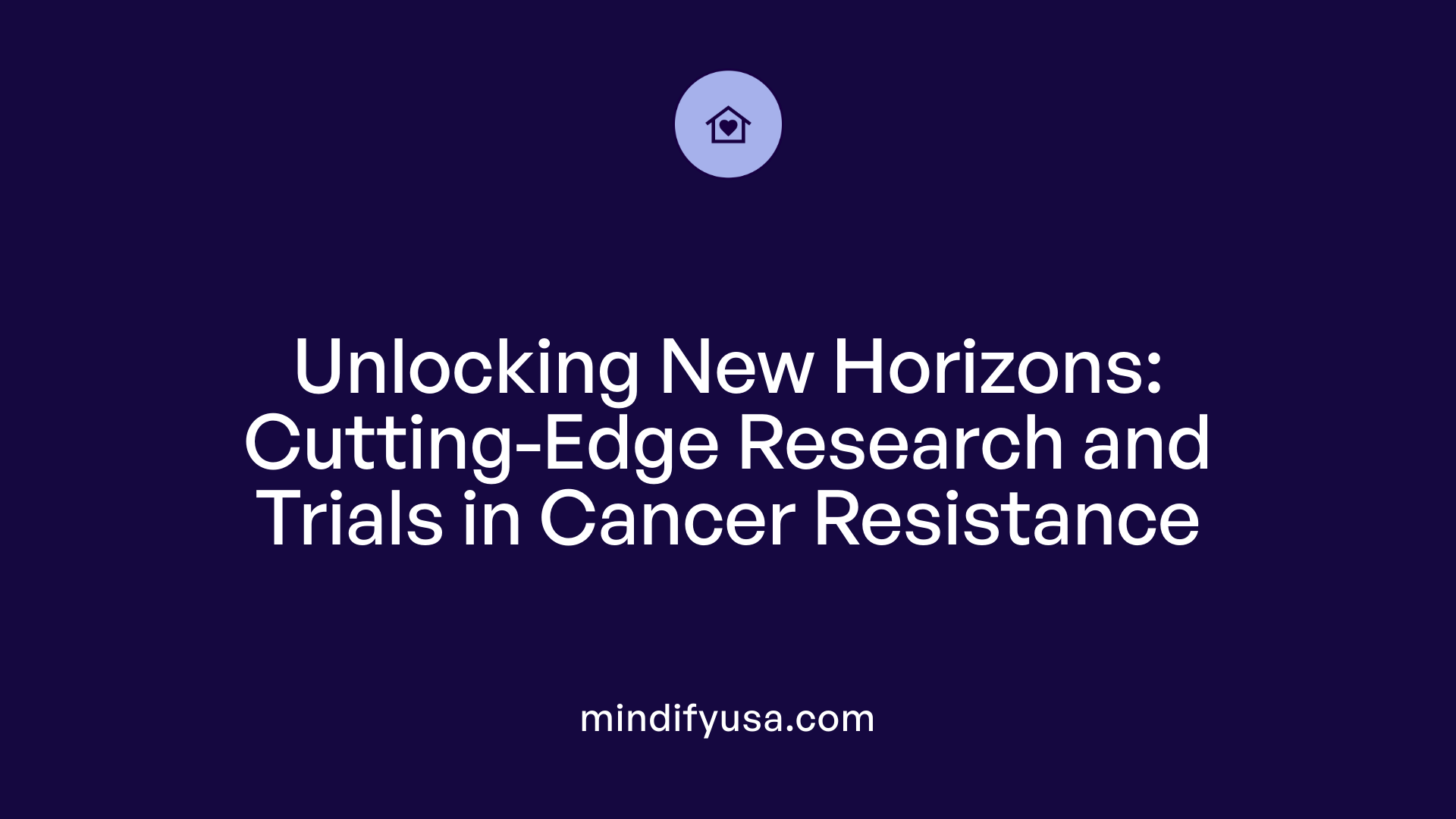 Unlocking New Horizons: Cutting-Edge Research and Trials in Cancer Resistance