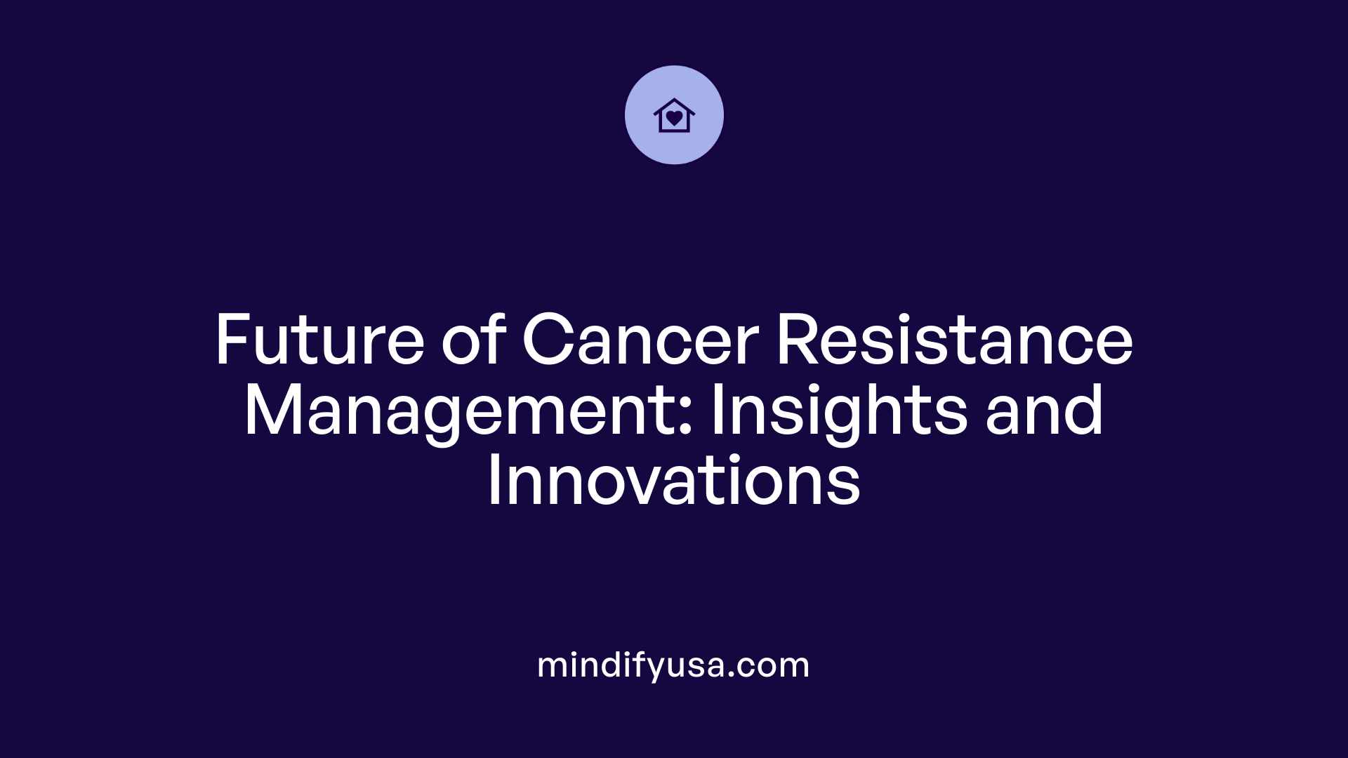 Future of Cancer Resistance Management: Insights and Innovations