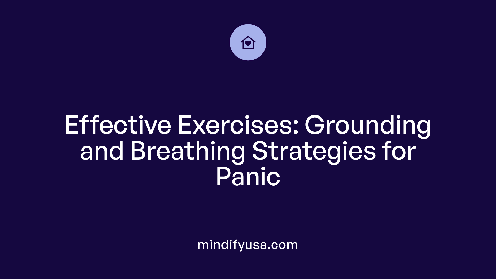 Effective Exercises: Grounding and Breathing Strategies for Panic