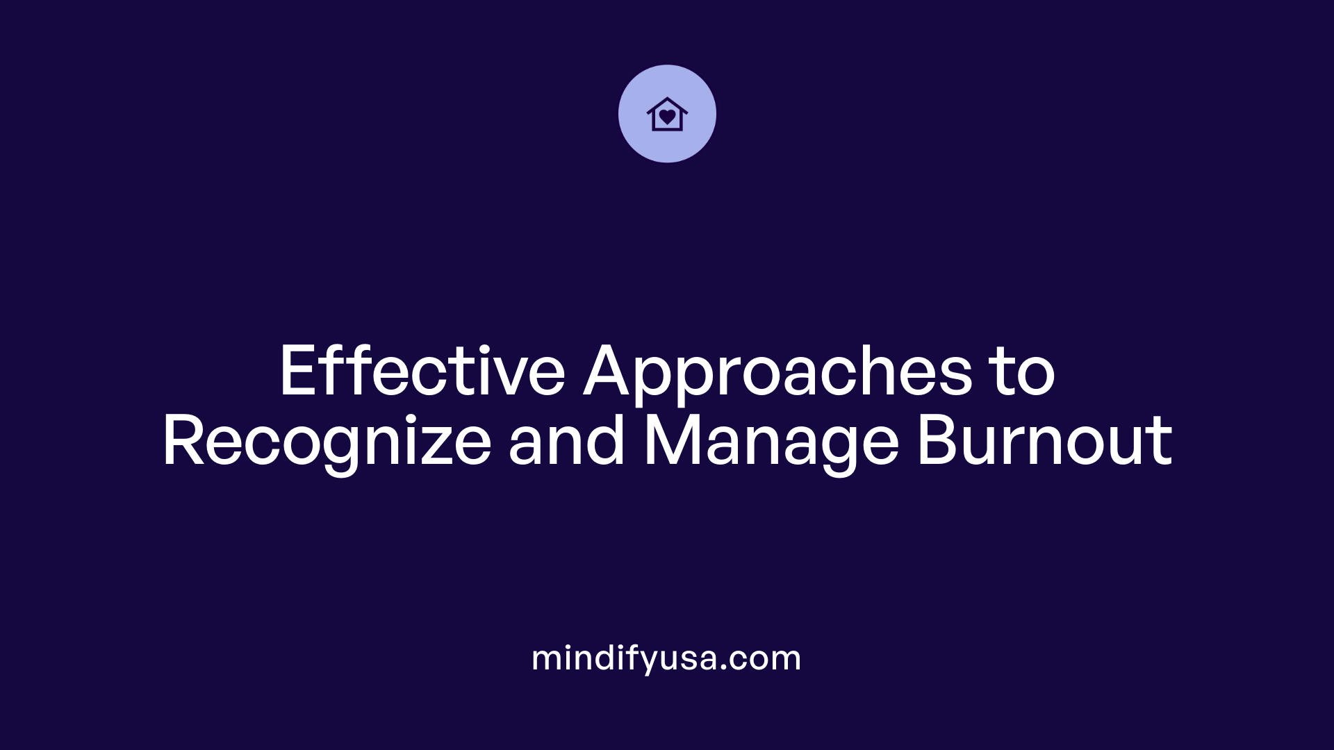 Effective Approaches to Recognize and Manage Burnout