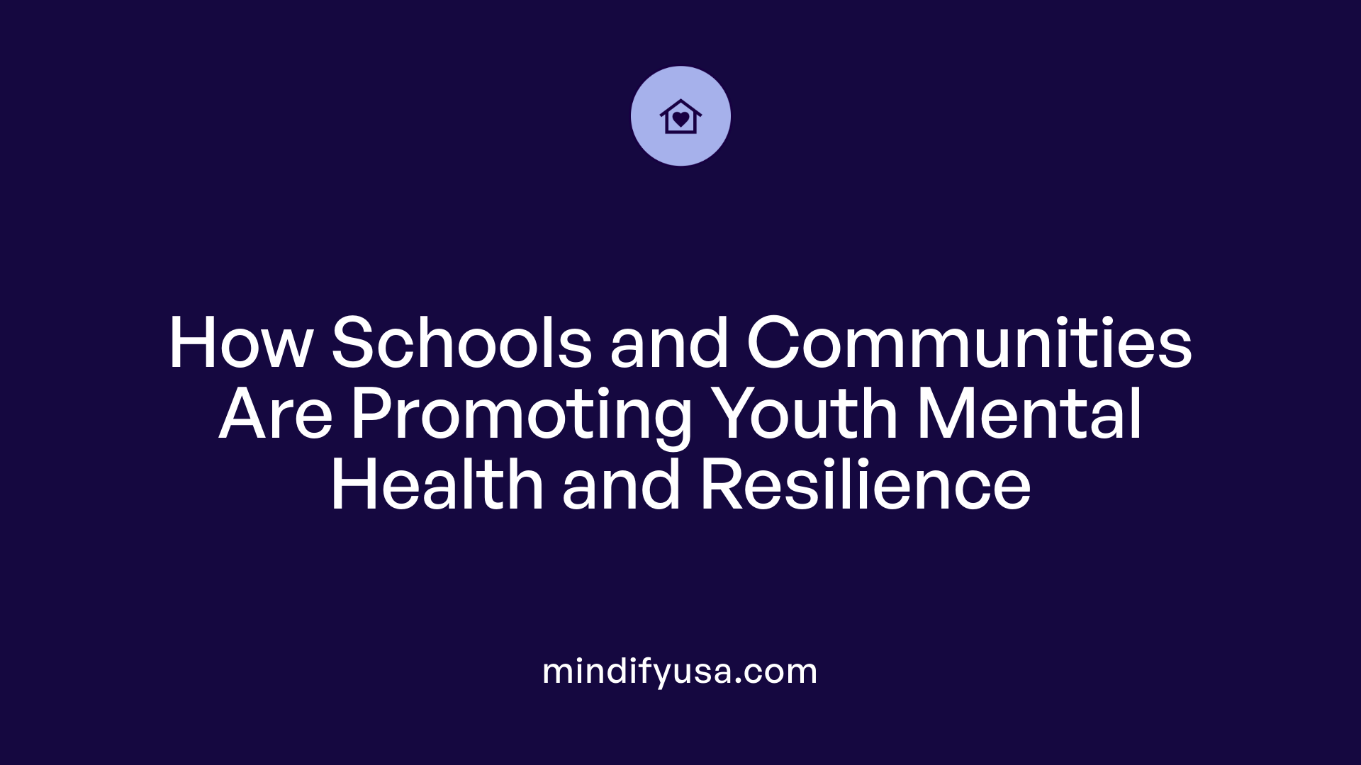 How Schools and Communities Are Promoting Youth Mental Health and Resilience