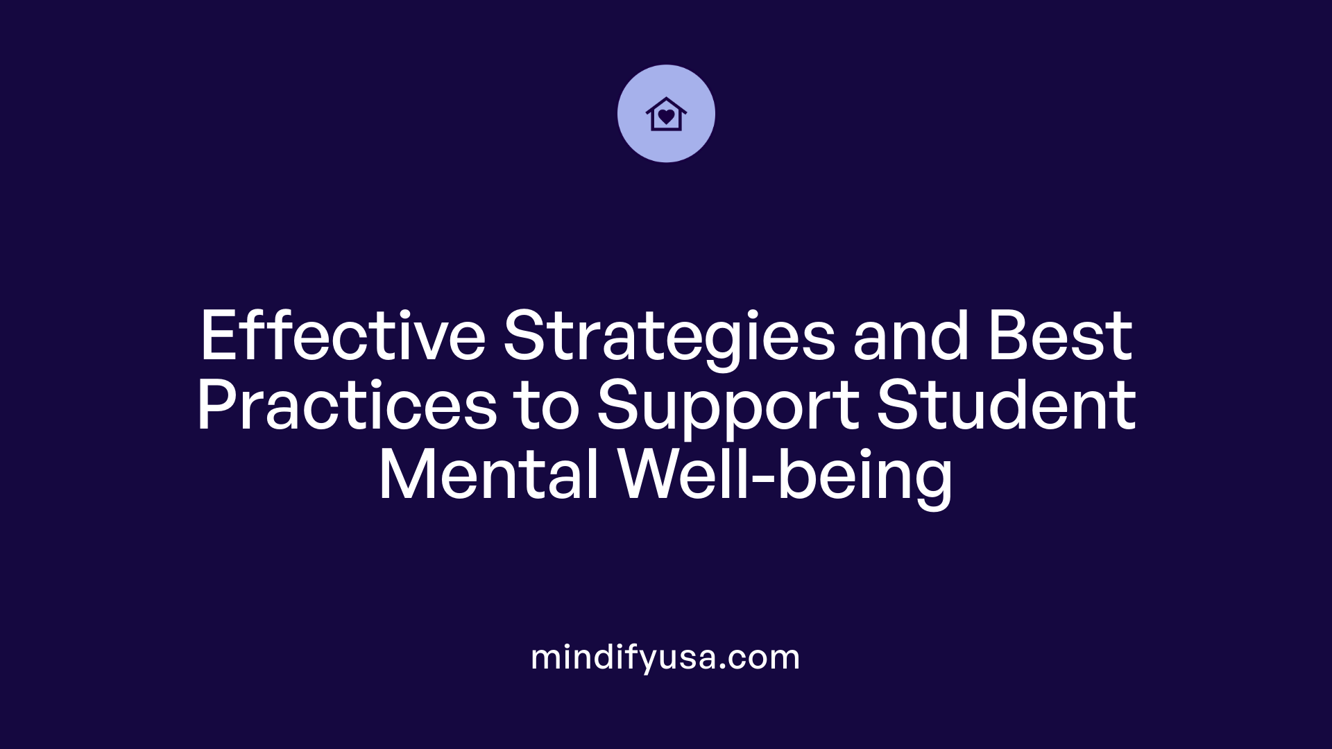 Effective Strategies and Best Practices to Support Student Mental Well-being
