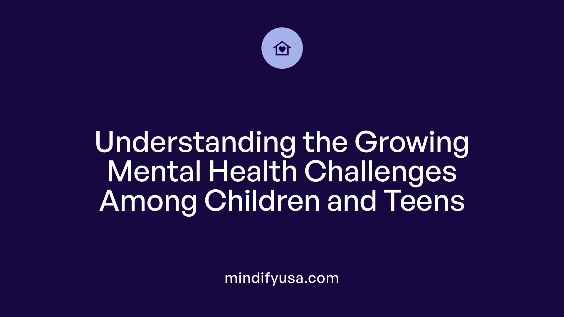 Understanding the Growing Mental Health Challenges Among Children and Teens