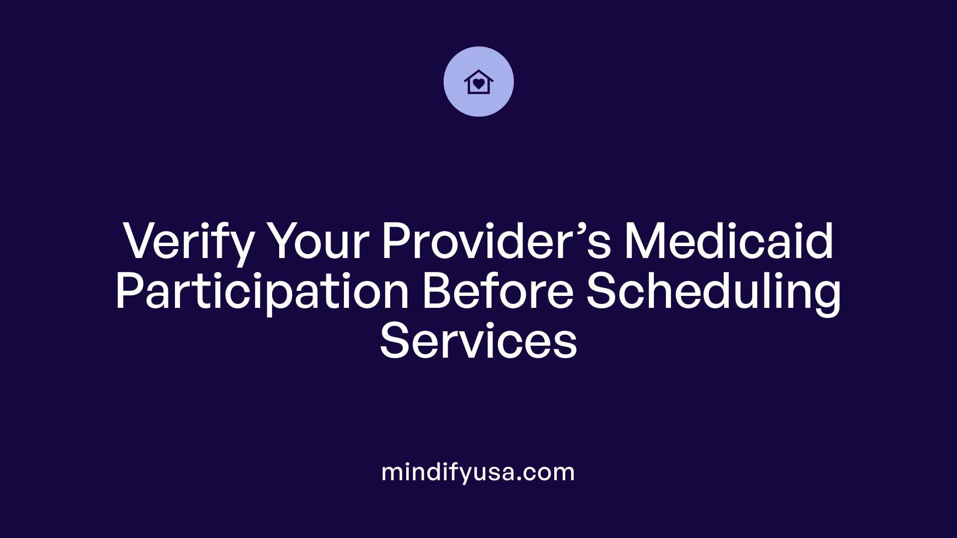 Verify Your Provider’s Medicaid Participation Before Scheduling Services