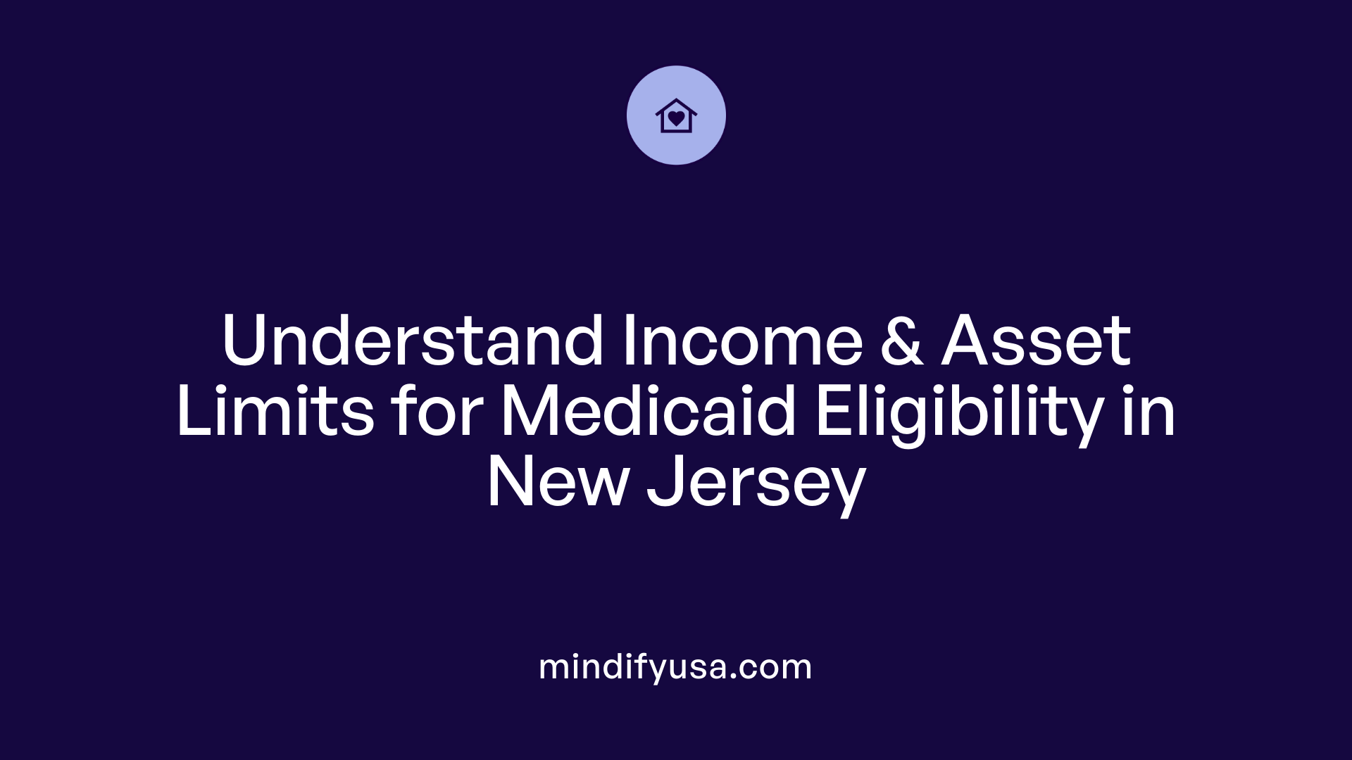 Understand Income &amp; Asset Limits for Medicaid Eligibility in New Jersey