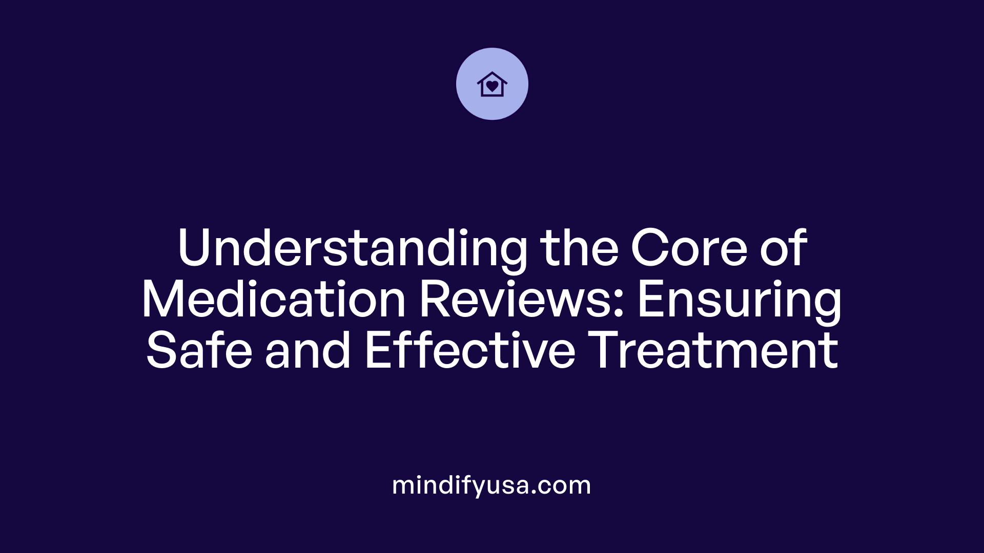 Understanding the Core of Medication Reviews: Ensuring Safe and Effective Treatment
