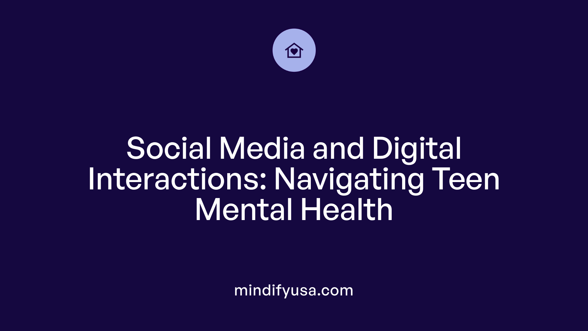 Social Media and Digital Interactions: Navigating Teen Mental Health