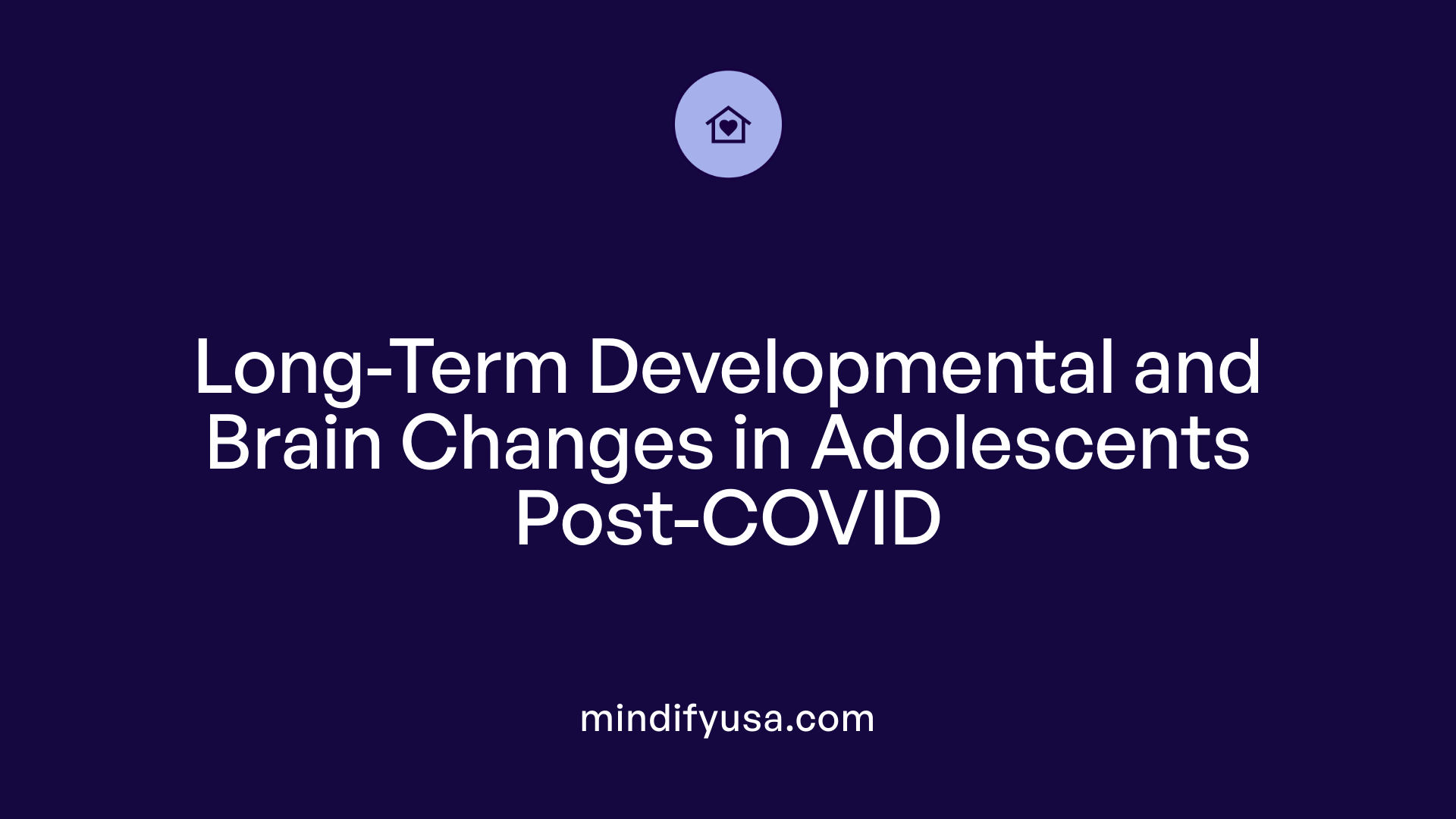 Long-Term Developmental and Brain Changes in Adolescents Post-COVID