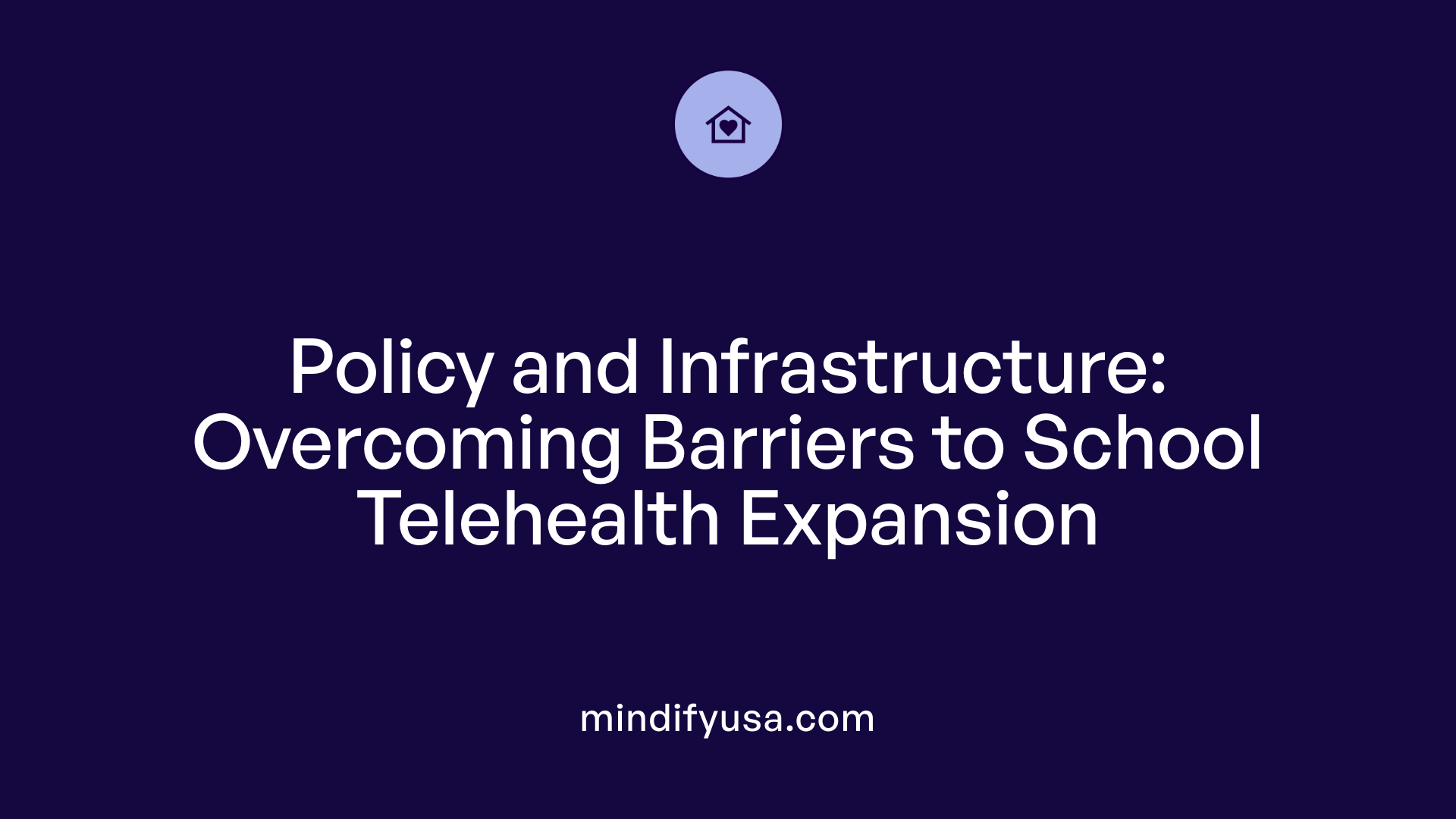 Policy and Infrastructure: Overcoming Barriers to School Telehealth Expansion