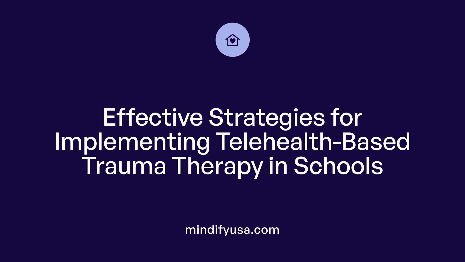 Effective Strategies for Implementing Telehealth-Based Trauma Therapy in Schools