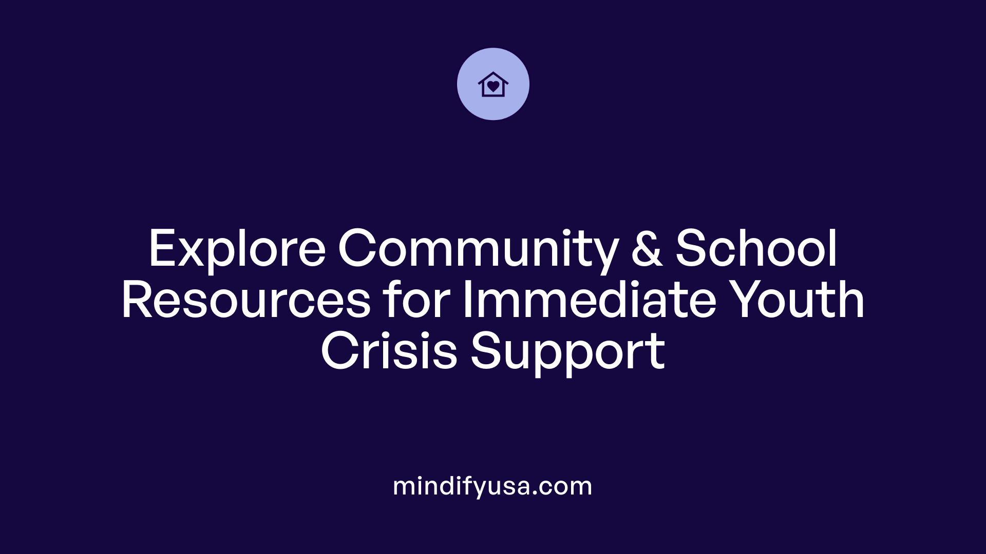 Explore Community &amp; School Resources for Immediate Youth Crisis Support