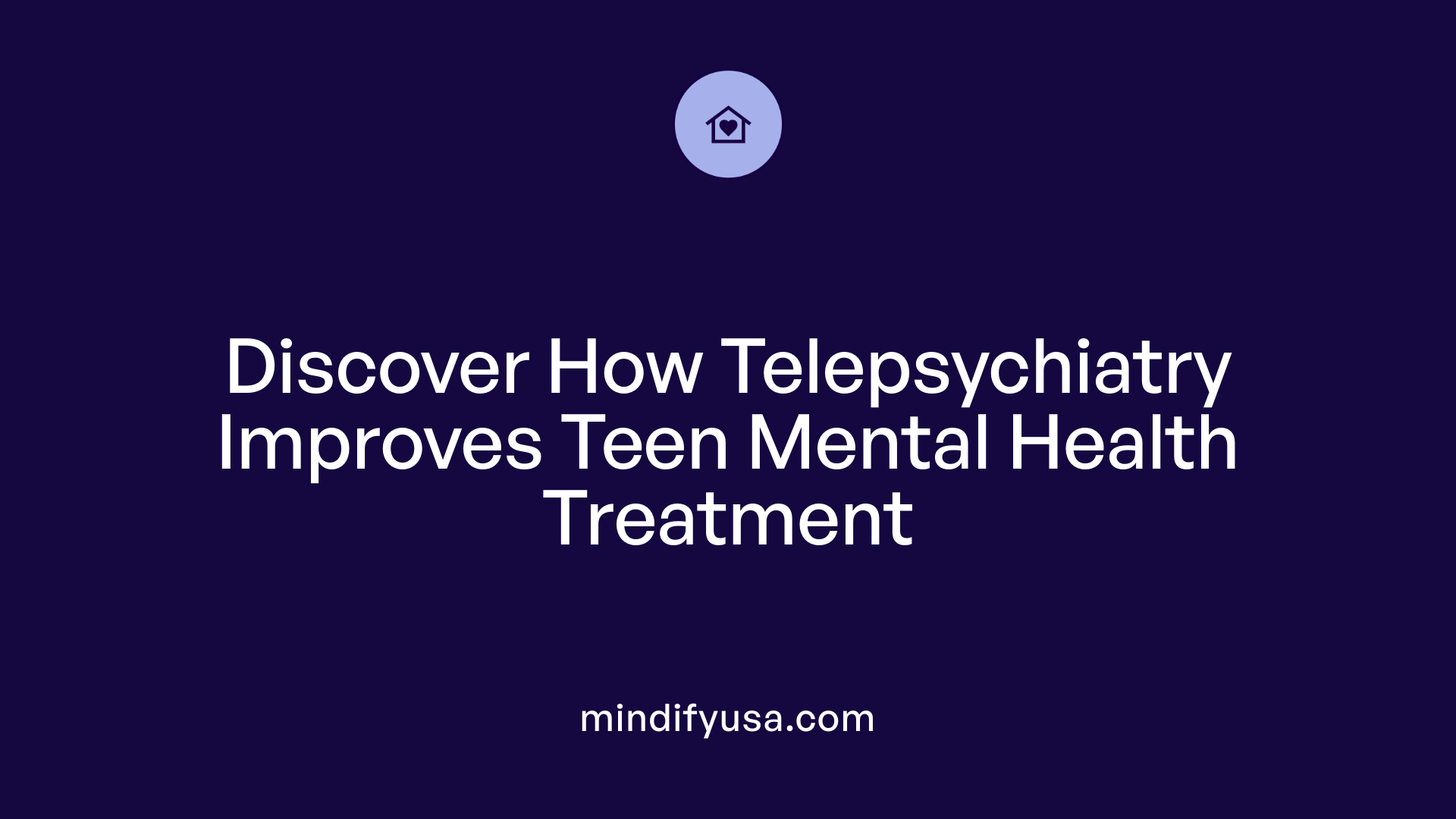 Discover How Telepsychiatry Improves Teen Mental Health Treatment