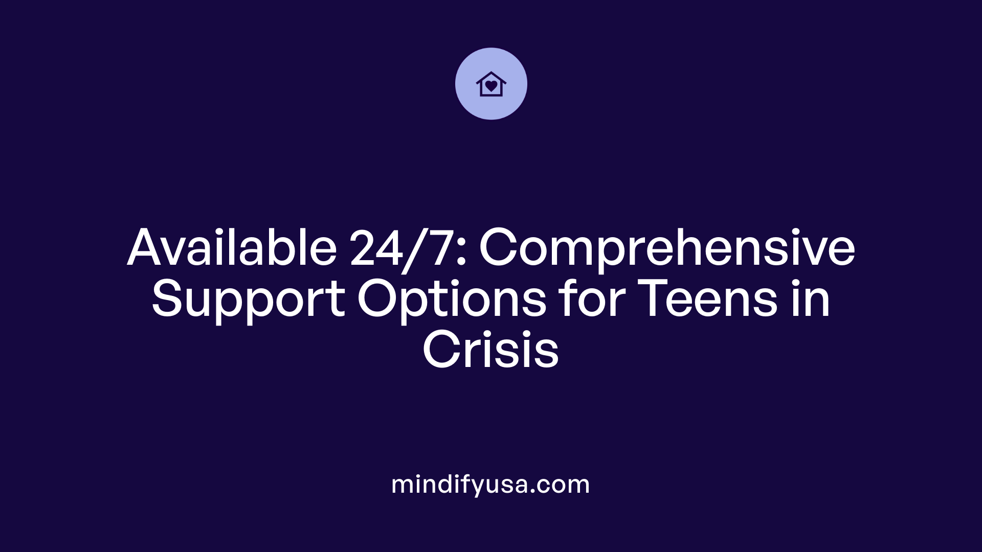 Available 24/7: Comprehensive Support Options for Teens in Crisis