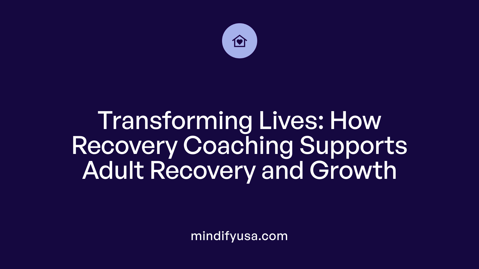 Transforming Lives: How Recovery Coaching Supports Adult Recovery and Growth
