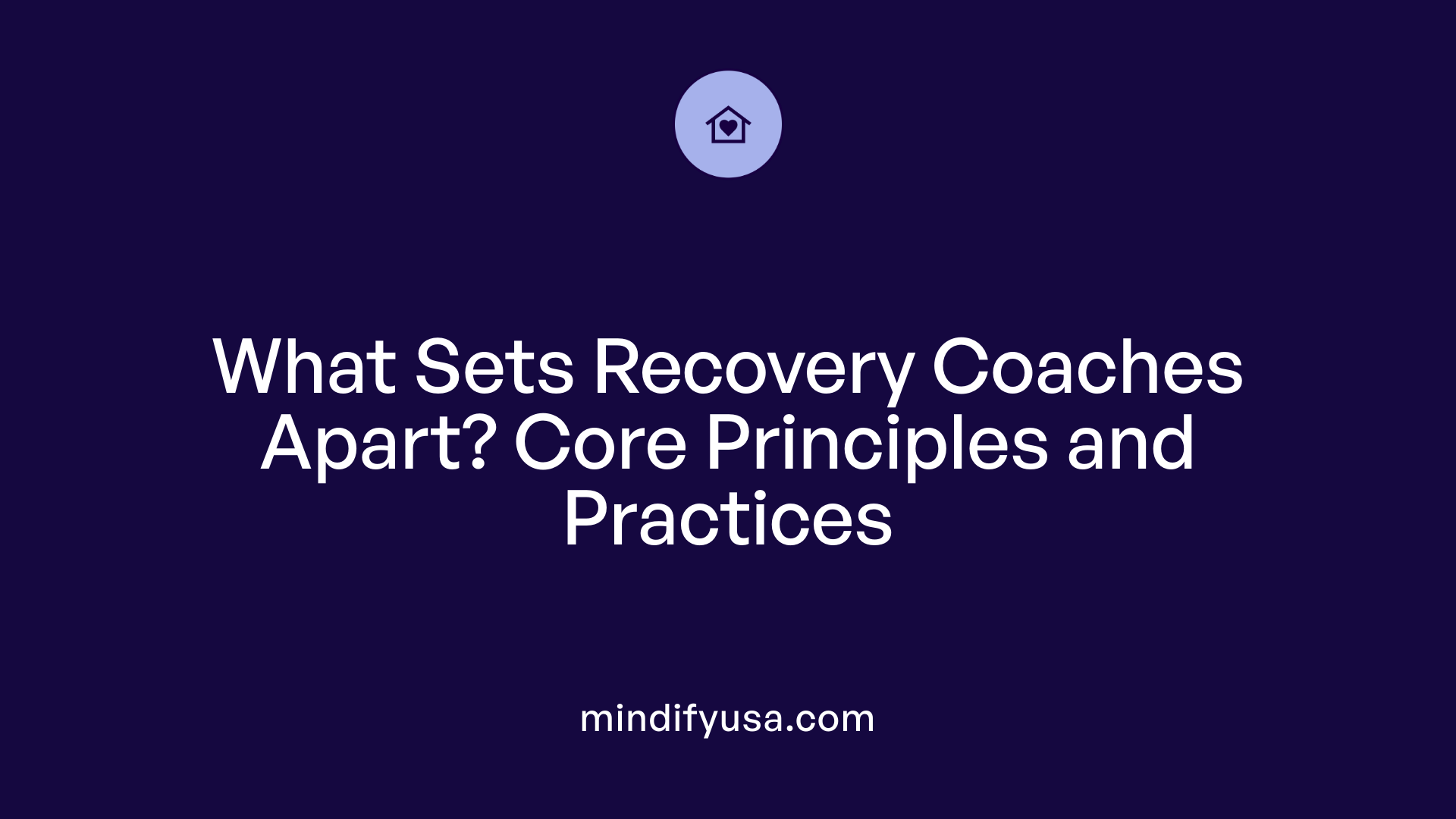 What Sets Recovery Coaches Apart? Core Principles and Practices