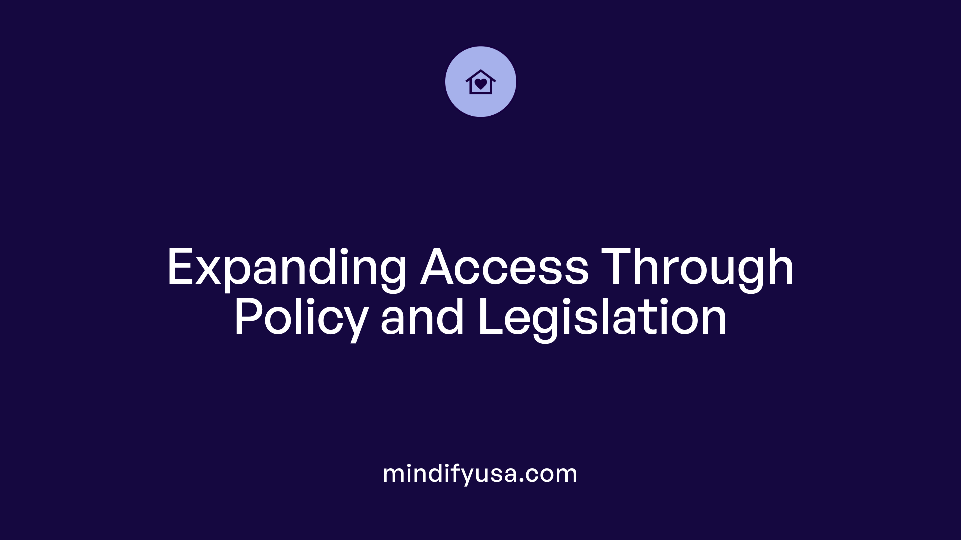 Expanding Access Through Policy and Legislation