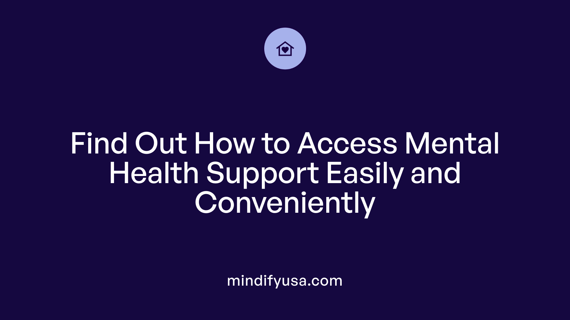Find Out How to Access Mental Health Support Easily and Conveniently