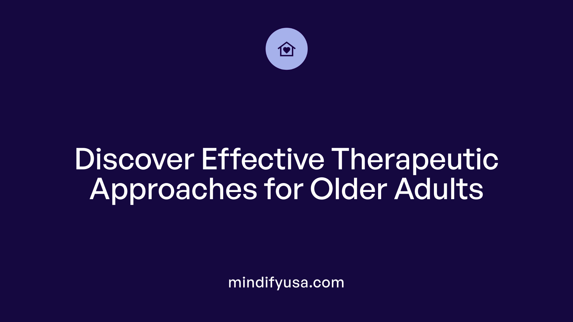 Discover Effective Therapeutic Approaches for Older Adults