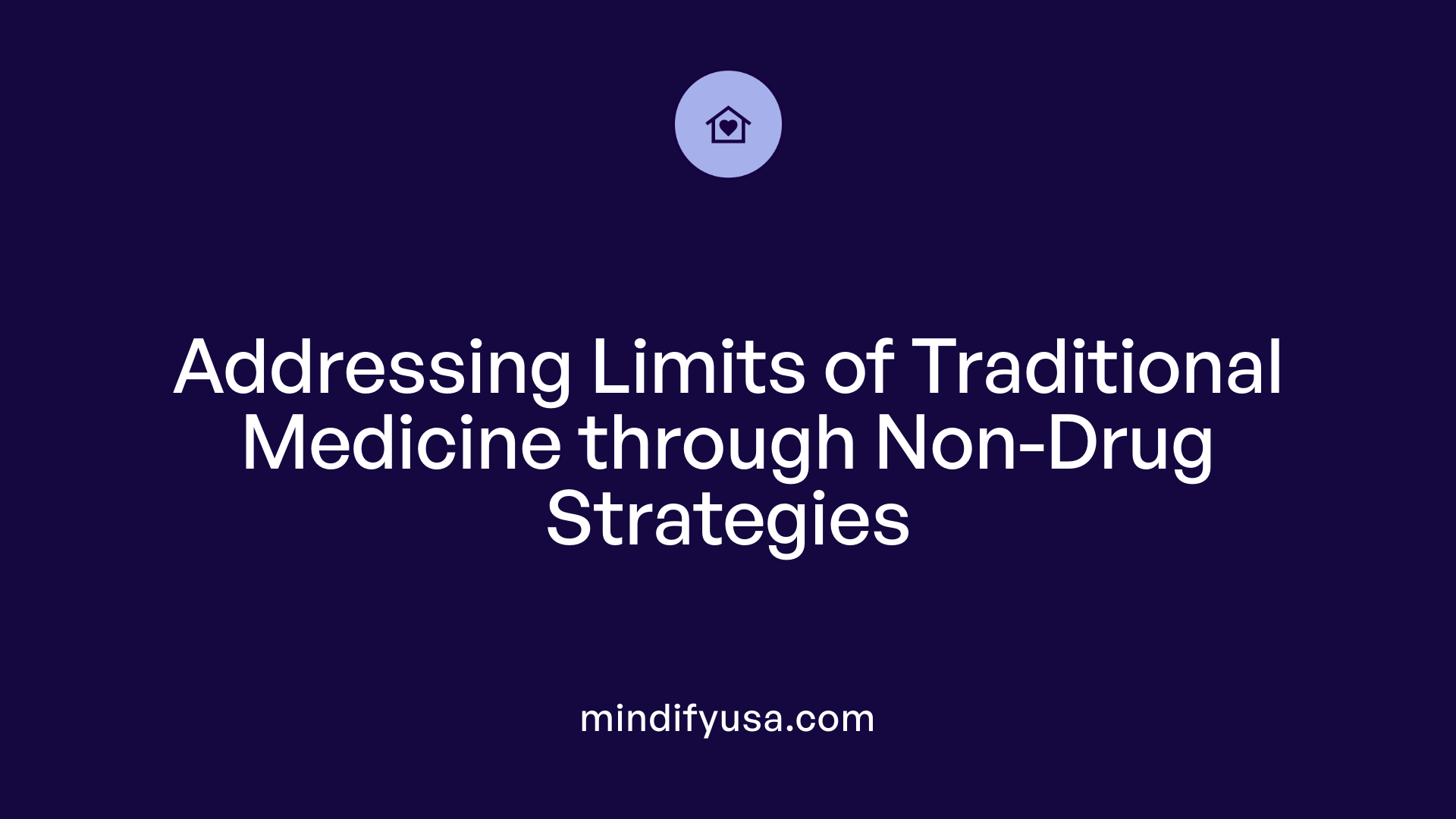 Addressing Limits of Traditional Medicine through Non-Drug Strategies