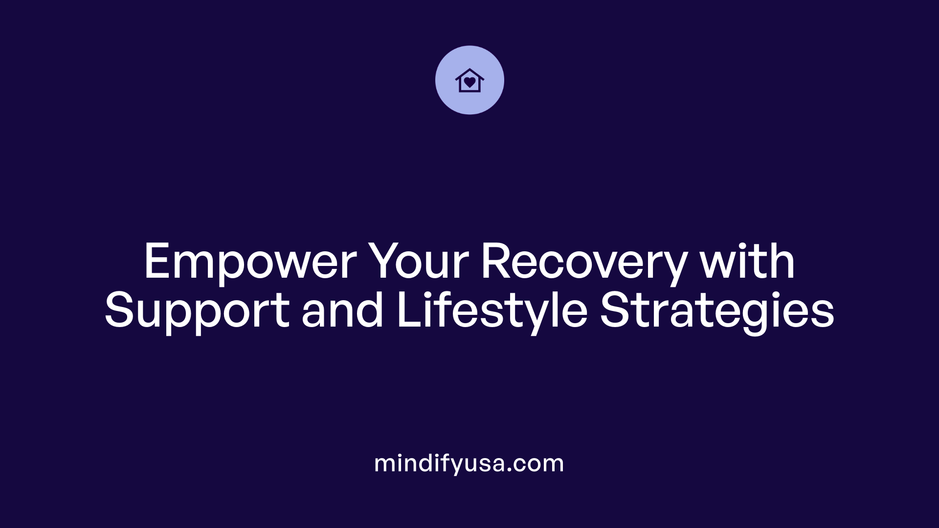 Empower Your Recovery with Support and Lifestyle Strategies