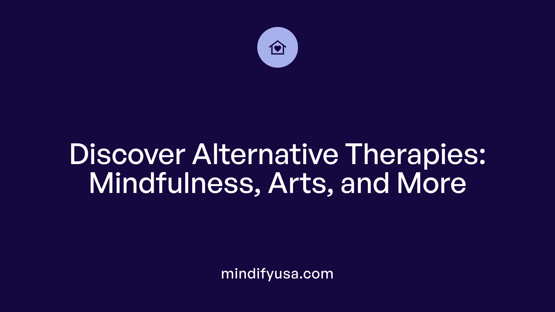 Discover Alternative Therapies: Mindfulness, Arts, and More