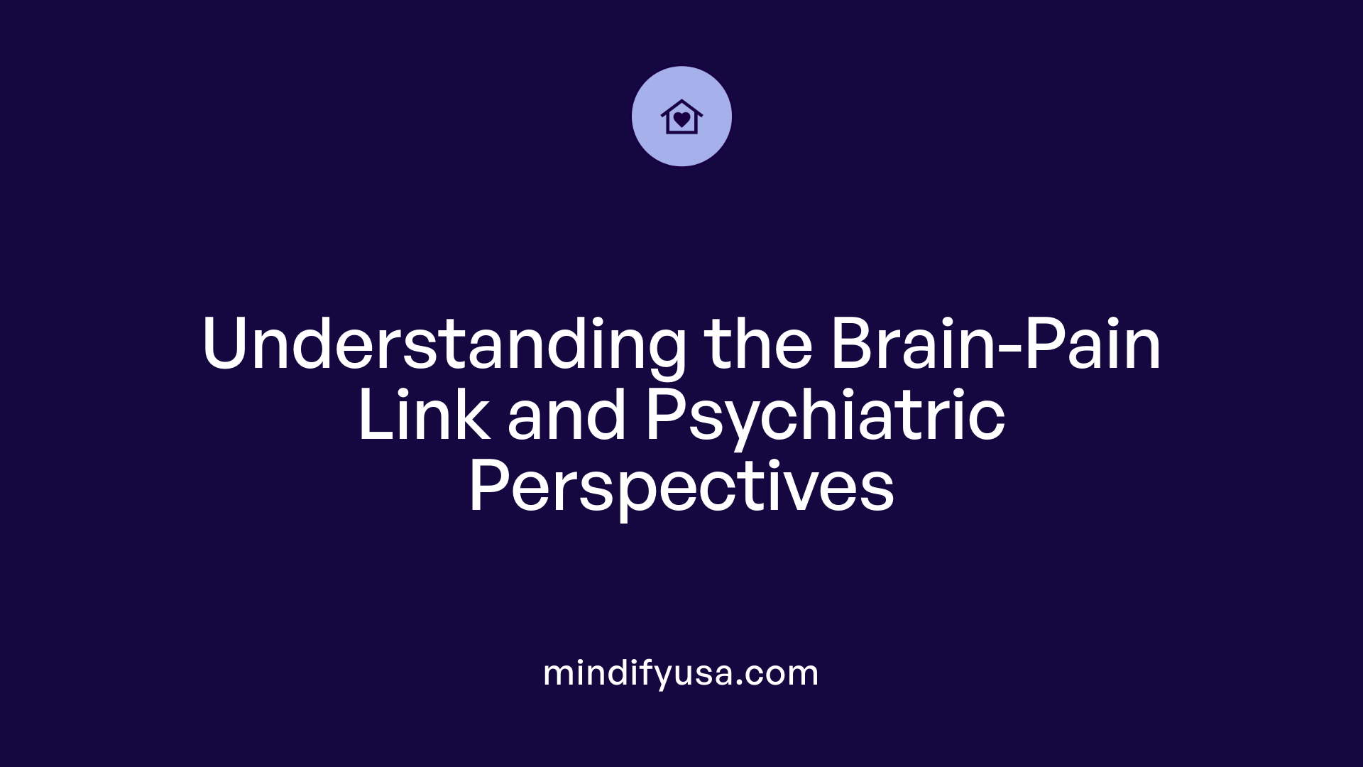 Understanding the Brain-Pain Link and Psychiatric Perspectives