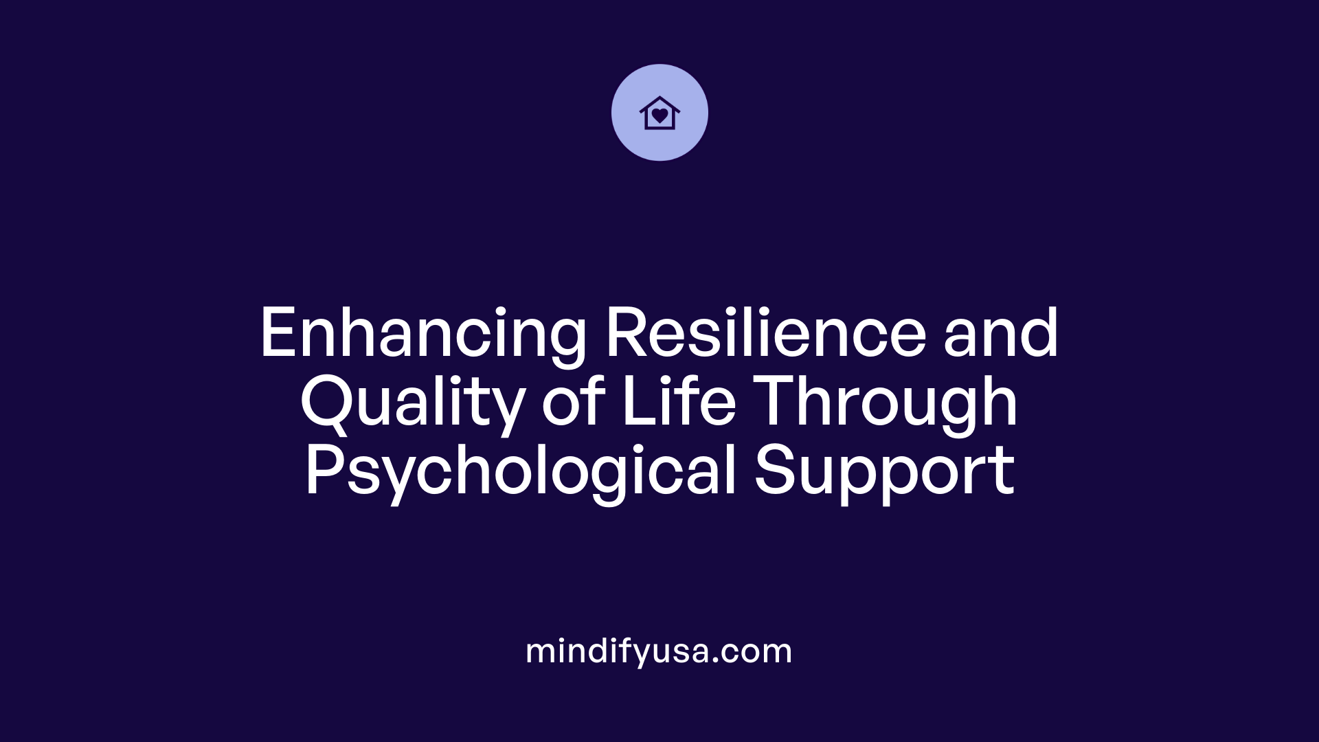 Enhancing Resilience and Quality of Life Through Psychological Support