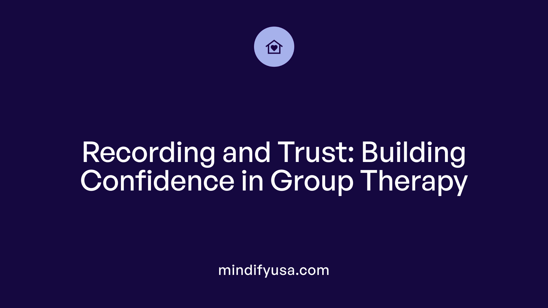Recording and Trust: Building Confidence in Group Therapy