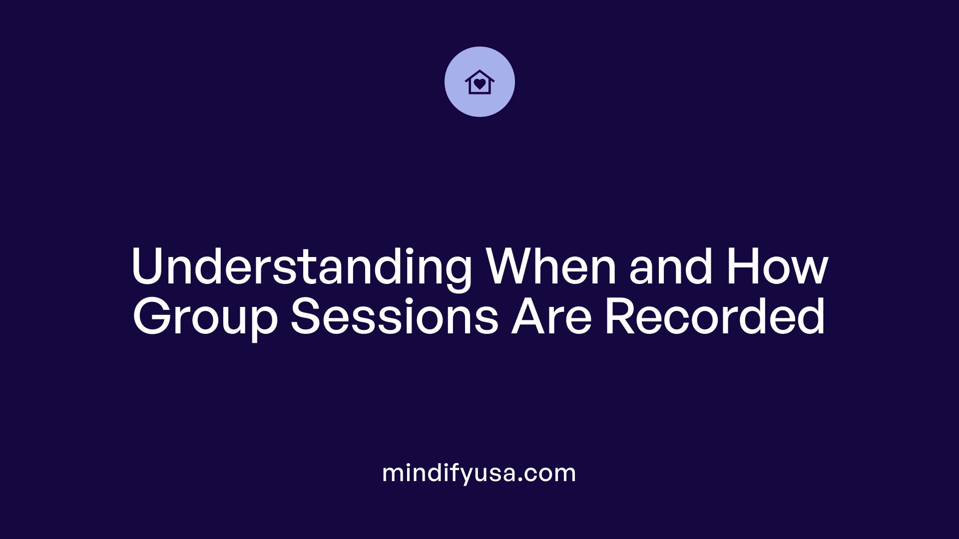 Understanding When and How Group Sessions Are Recorded