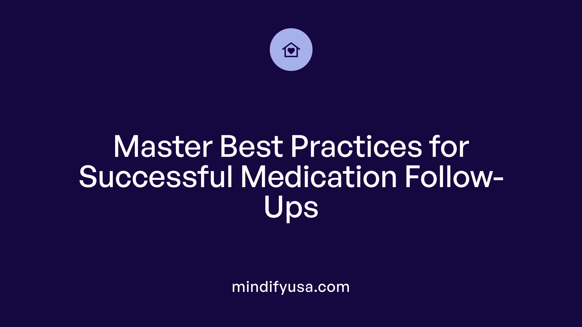 Master Best Practices for Successful Medication Follow-Ups