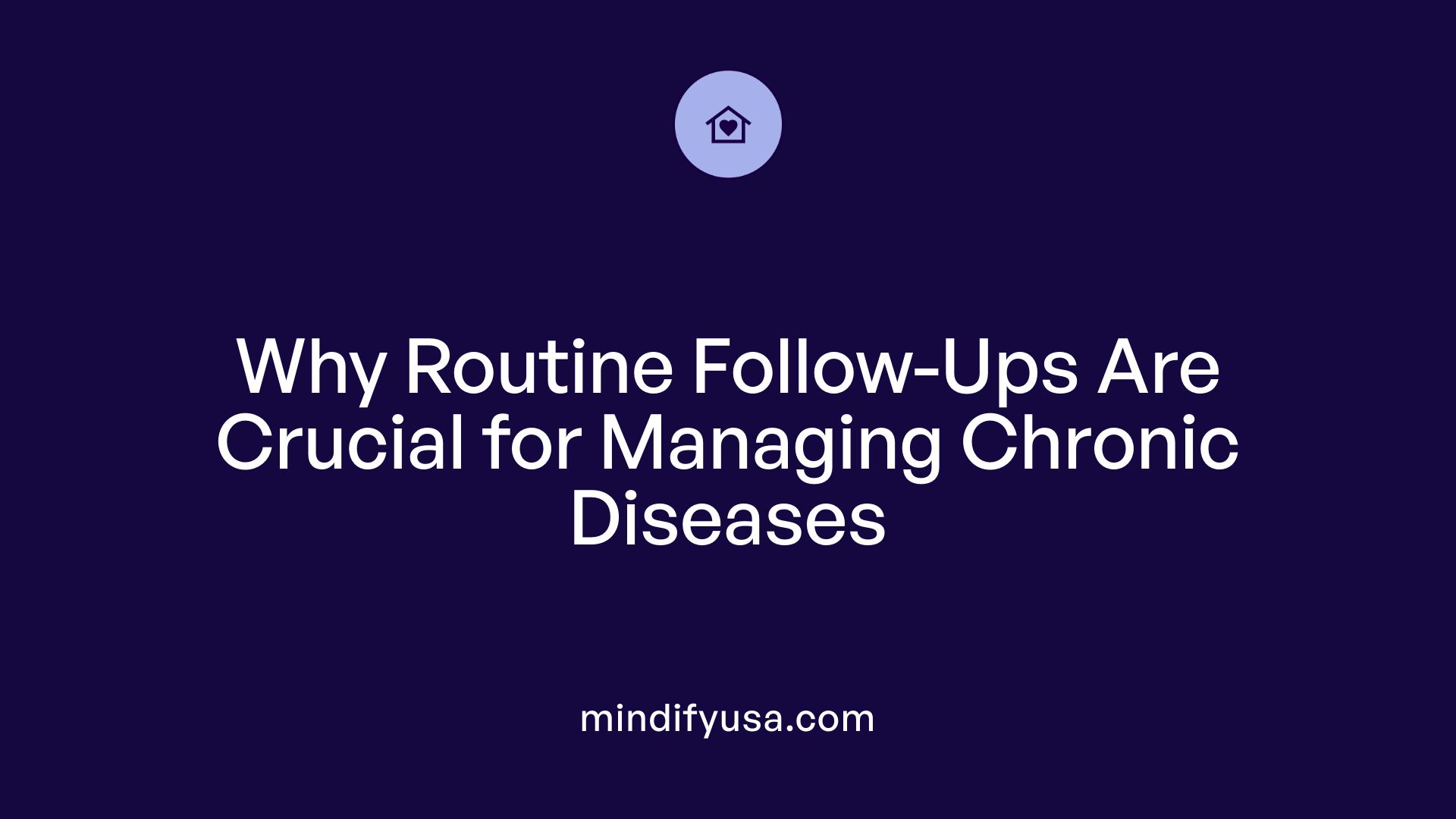 Why Routine Follow-Ups Are Crucial for Managing Chronic Diseases