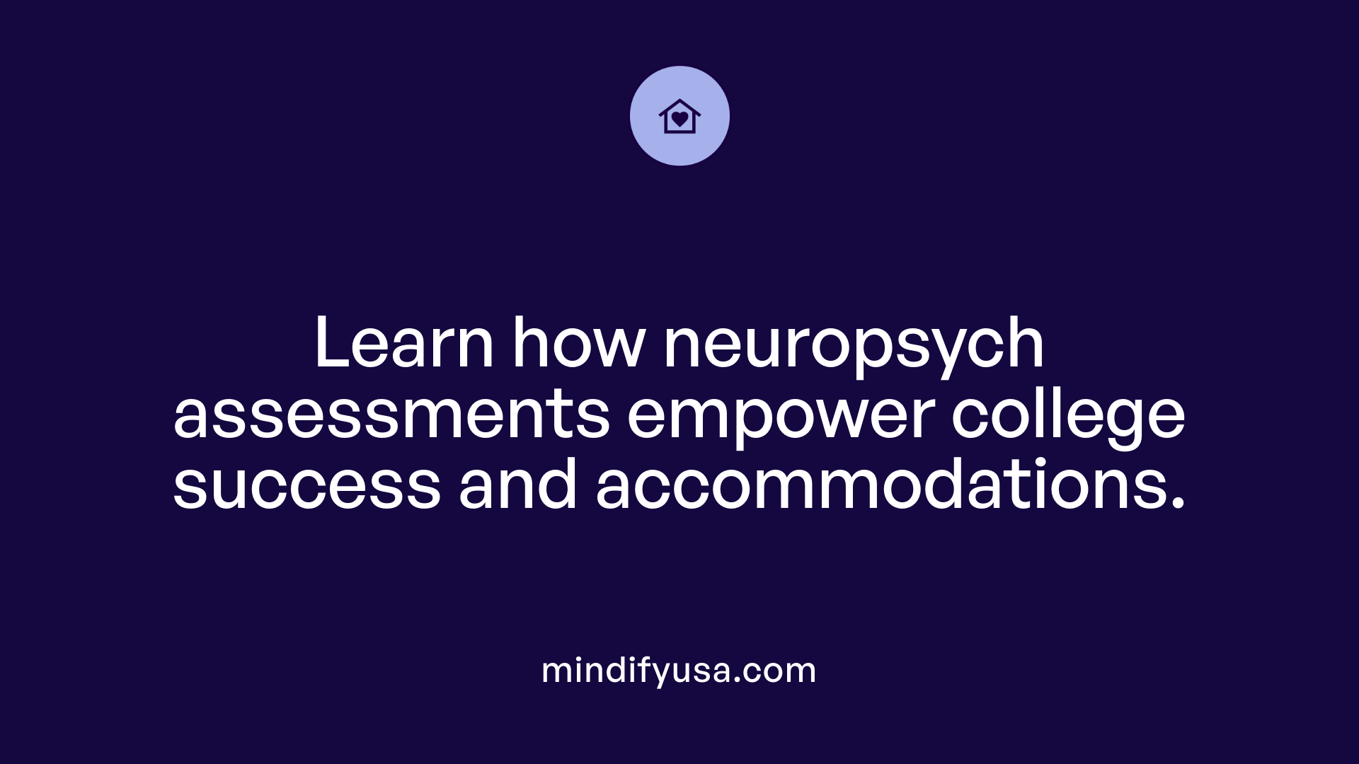 Learn how neuropsych assessments empower college success and accommodations.