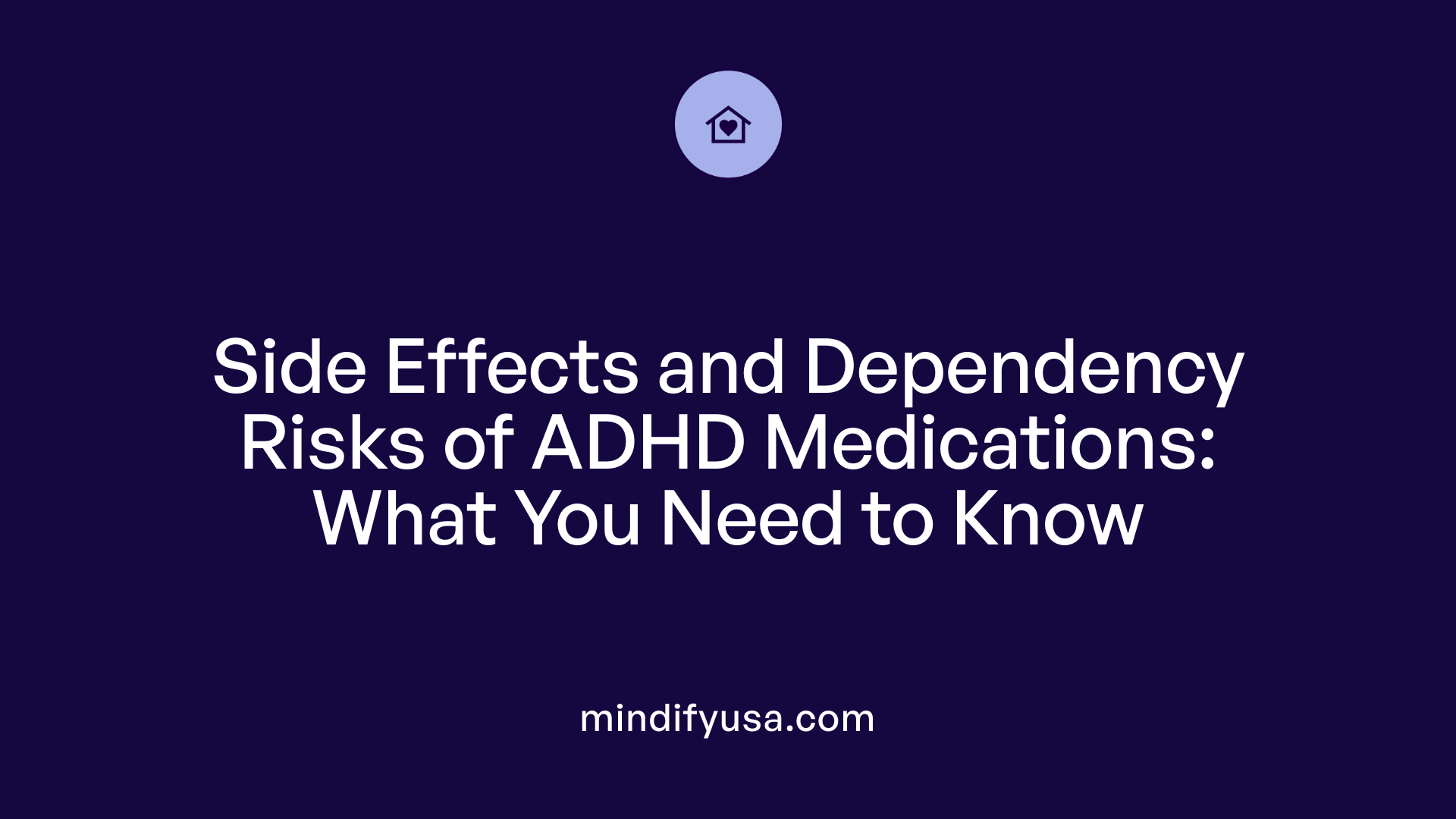 Side Effects and Dependency Risks of ADHD Medications: What You Need to Know