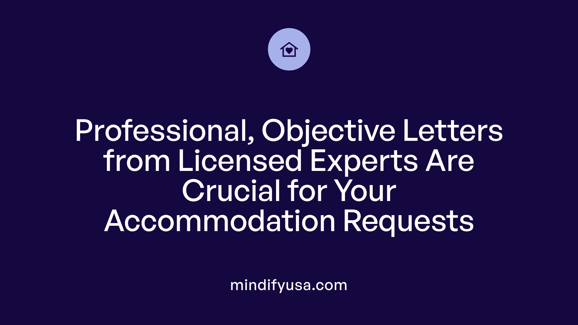 Professional, Objective Letters from Licensed Experts Are Crucial for Your Accommodation Requests