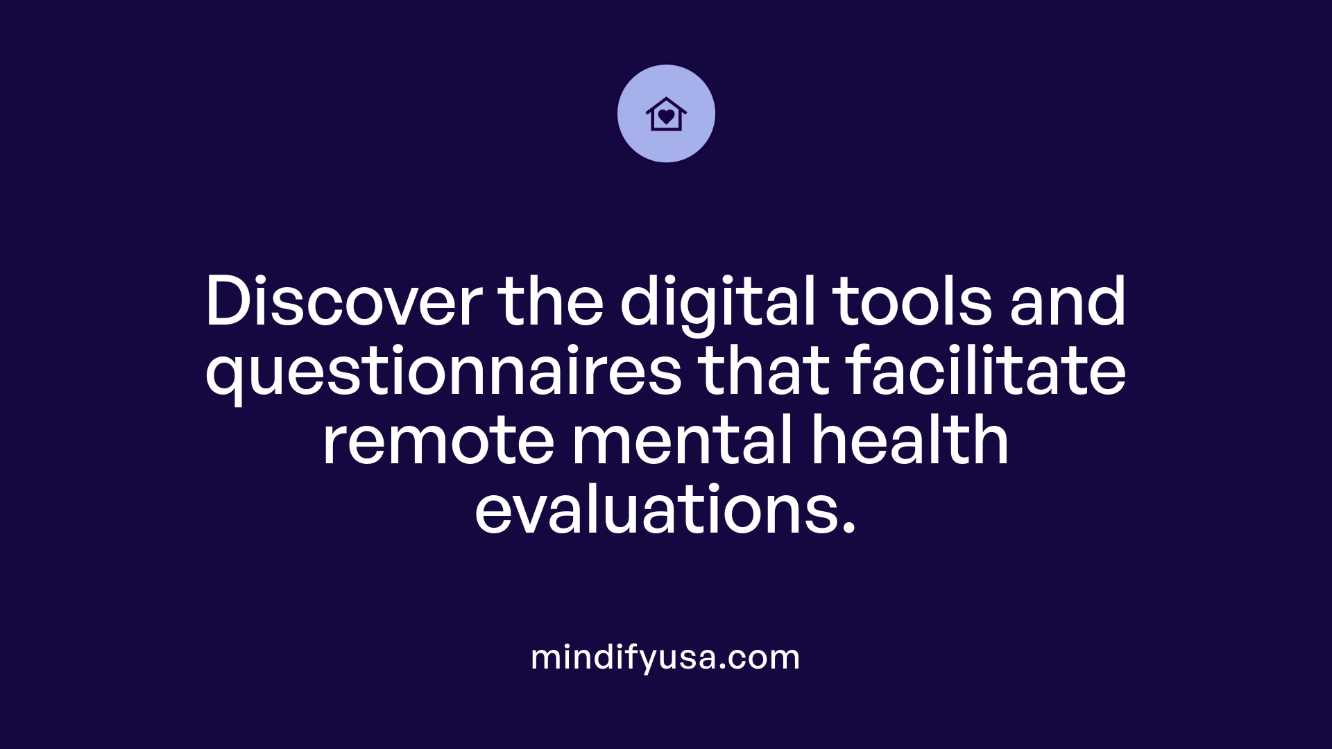Discover the digital tools and questionnaires that facilitate remote mental health evaluations.
