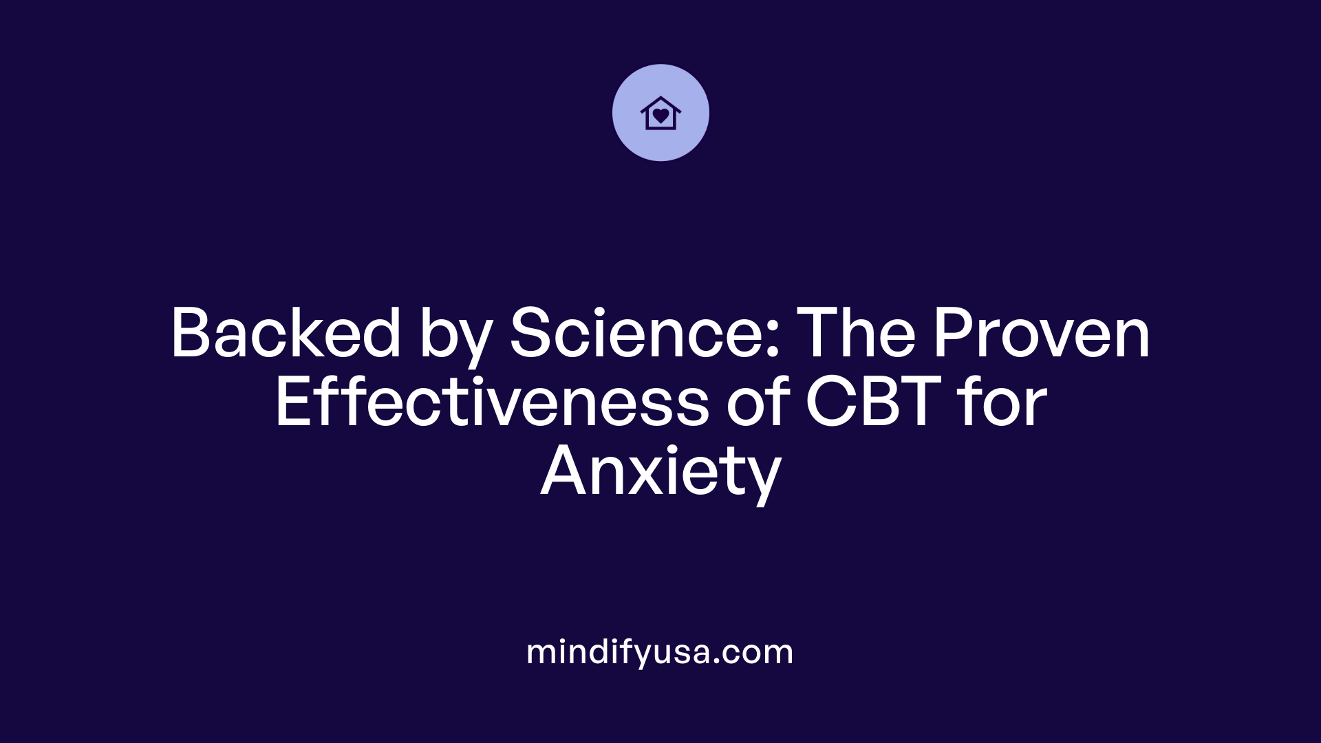 Backed by Science: The Proven Effectiveness of CBT for Anxiety