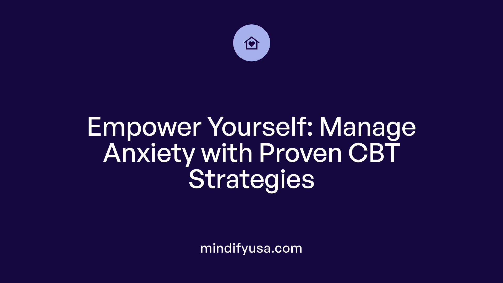 Empower Yourself: Manage Anxiety with Proven CBT Strategies