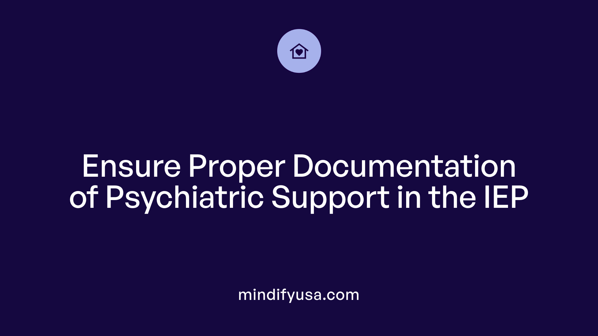 Ensure Proper Documentation of Psychiatric Support in the IEP